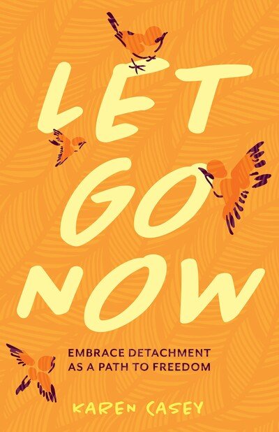 Cover for Karen Casey · Let Go Now: Embrace Detachment as a Path to Freedom (Taschenbuch) (2022)