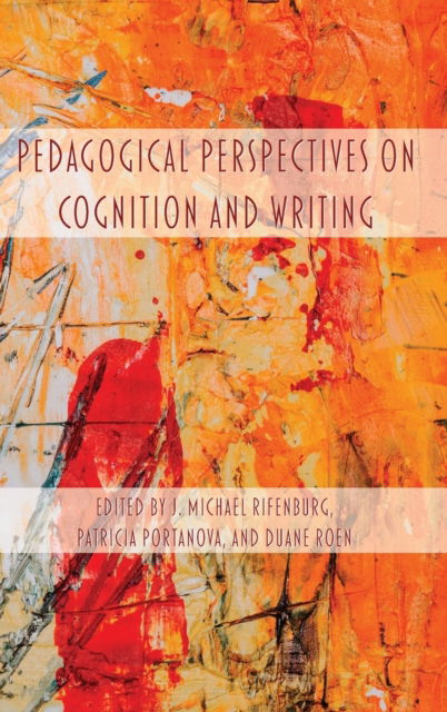 Cover for J. Michael Rifenburg · Pedagogical Perspectives on Cognition and Writing (Book) (2021)