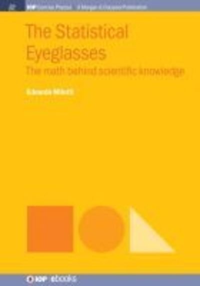 Cover for Edoardo Milotti · The Statistical Eyeglasses: The Math Behind Scientific Knowledge (Paperback Book) (2018)