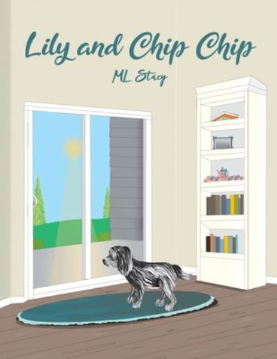 Lily and Chip Chip - Ml Stacy - Livros - Dorrance Publishing Co. - 9781645305477 - 16 de janeiro de 2020