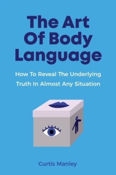 Cover for Curtis Manley · The Art Of Body Language (Paperback Book) (2019)