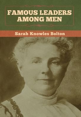 Cover for Sarah Knowles Bolton · Famous Leaders among Men (Innbunden bok) (2020)