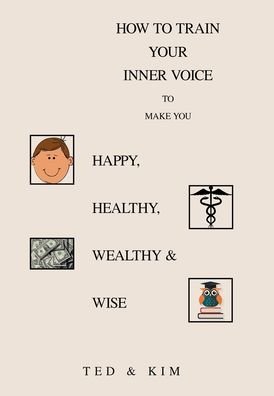 How to Train Your Inner Voice - Ted - Bøger - XLIBRIS US - 9781664173477 - 21. maj 2021