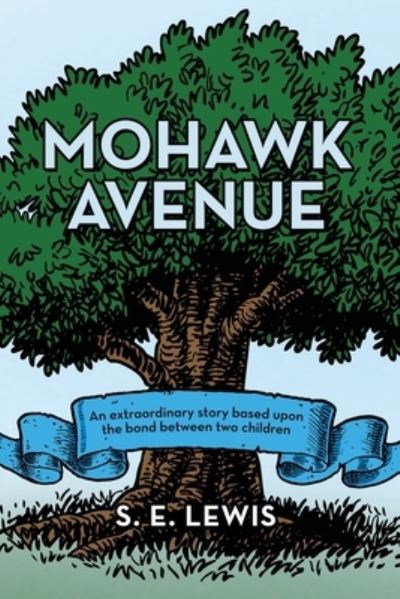 Cover for S E Lewis · Mohawk Avenue: An Extraordinary Story Based Upon the Bond Between Two Children (Paperback Book) (2021)