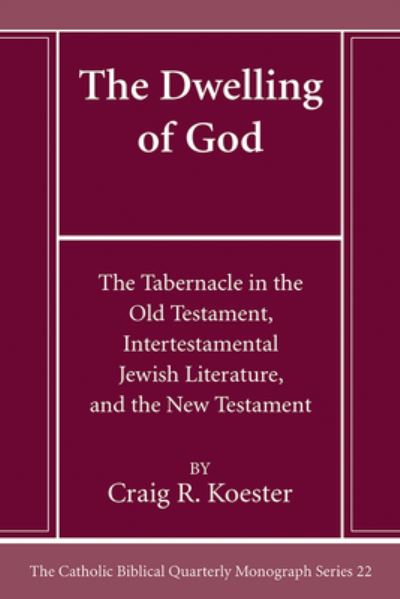 Cover for Craig R Koester · The Dwelling of God - Catholic Biblical Quarterly Monograph (Hardcover Book) (2023)