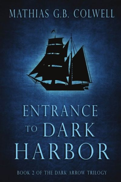 Cover for Mathias G B Colwell · Entrance To Dark Harbor (Paperback Book) (2016)