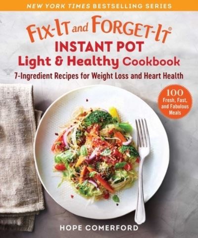 Fix-It and Forget-It Instant Pot Light and Healthy Cookbook - Hope Comerford - Książki - Skyhorse Publishing Company, Incorporate - 9781680997477 - 4 stycznia 2022