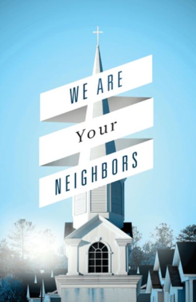 We Are Your Neighbors (Pack of 25) - Good News Publishers - Bücher - Good News Publishers - 9781682162477 - 31. März 2013