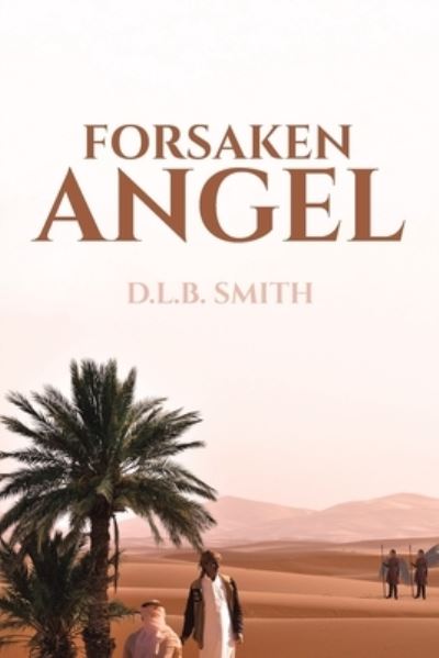 Forsaken Angel - D L B Smith - Bøker - Page Publishing, Inc - 9781684564477 - 14. oktober 2019