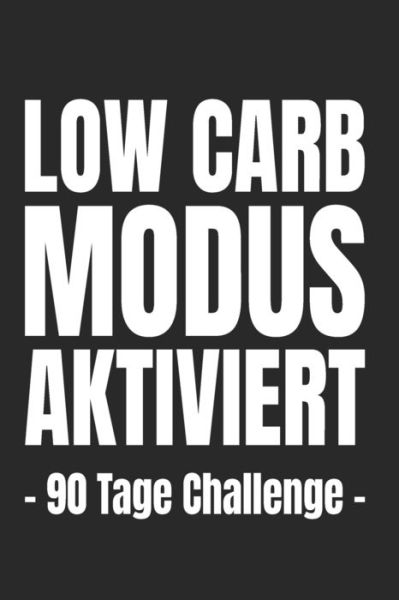 Cover for ? Weilichdiatenmag · Low Carb Modus Aktiviert - 90 Tage Challenge - (Paperback Bog) (2019)