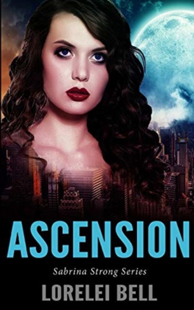 Cover for Lorelei Bell · Ascension (Sabrina Strong Series Book 1) (Paperback Book) (2021)