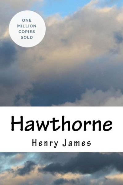 Hawthorne - Henry James - Książki - Createspace Independent Publishing Platf - 9781717042477 - 19 kwietnia 2018