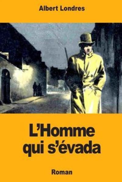 Cover for Albert Londres · L'Homme qui s'evada (Pocketbok) (2018)