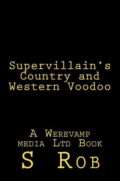 Cover for S Rob · Supervillain's Country and Western Voodoo (Paperback Book) (2018)