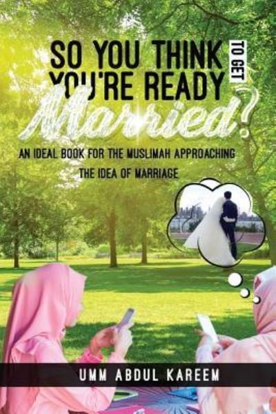 Cover for Umm Abdul Kareem · So you think you're ready to get married? (Paperback Book) (2018)