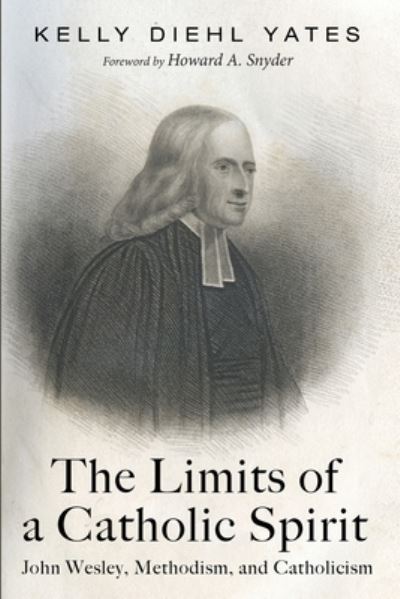 Cover for Kelly Diehl Yates · The Limits of a Catholic Spirit: John Wesley, Methodism, and Catholicism (Paperback Book) (2021)
