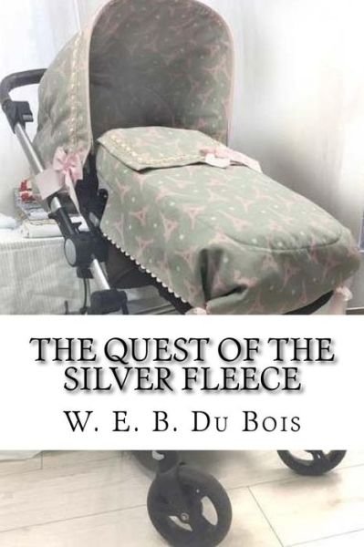 Cover for W E B Du Bois · The Quest of the Silver Fleece (Pocketbok) (2018)