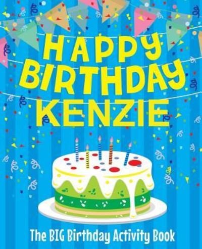 Cover for Birthdaydr · Happy Birthday Kenzie - The Big Birthday Activity Book (Paperback Bog) (2018)