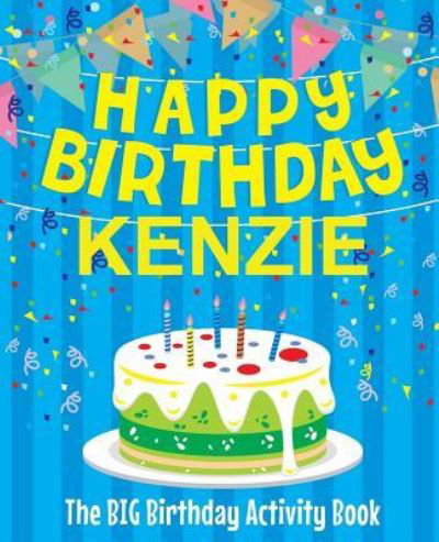 Cover for Birthdaydr · Happy Birthday Kenzie - The Big Birthday Activity Book (Paperback Book) (2018)
