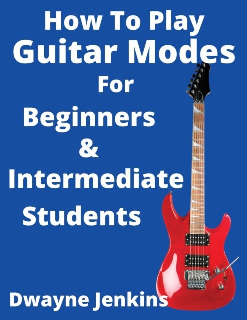 Cover for Dwayne Jenkins · How To Play Guitar Modes (Pocketbok) (2020)