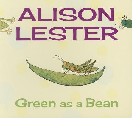 Cover for Alison Lester · Green As A Bean (Hardcover Book) (2013)