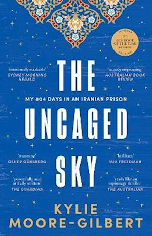 Cover for Kylie Moore-Gilbert · The Uncaged Sky: My 804 days in an Iranian prison (Paperback Book) (2023)