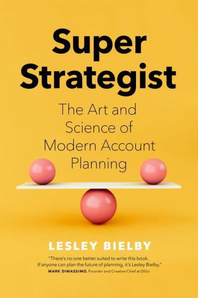 Cover for Lesley Bielby · Super Strategist: The Art and Science of Modern Account Planning (Hardcover bog) (2021)
