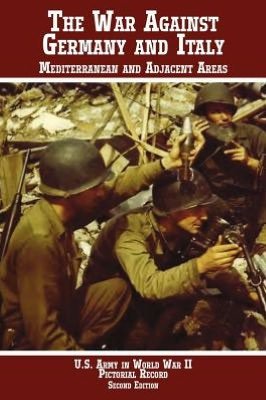 Cover for Center of Military History · United States Army in World War II, Pictorial Record, War Against Germany: Mediterranean and Adjacent Areas (Hardcover Book) (2012)
