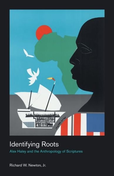 Cover for Richard Newton · Identifying Roots: Alex Haley and the Anthropology of Scriptures - Culture on the Edge: Studies in Identity Formation (Pocketbok) (2020)