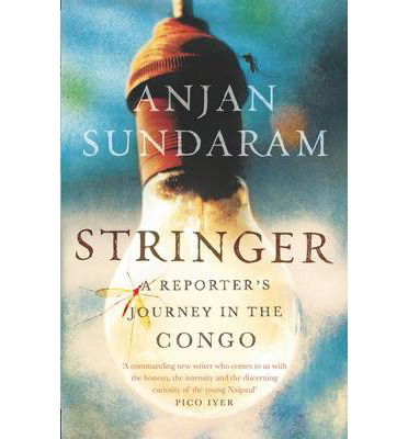 Cover for Anjan Sundaram · Stringer: A Reporter's Journey in the Congo (Paperback Book) [Main edition] (2014)