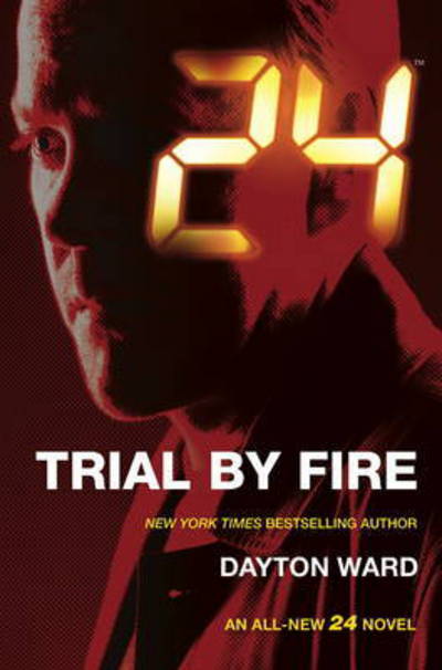 Cover for Dayton Ward · 24: Trial by Fire (Paperback Book) (2016)