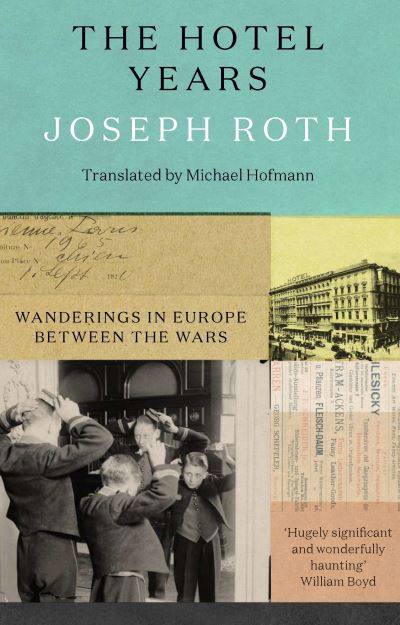 Cover for Joseph Roth · The Hotel Years: Wanderings in Europe between the Wars (Paperback Bog) (2022)