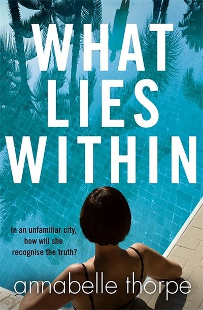 Cover for Annabelle Thorpe · What Lies Within: The perfect gripping read (Paperback Book) (2018)