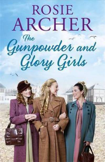 Cover for Rosie Archer · The Gunpowder and Glory Girls: The Bomb Girls 4 - The Bomb Girls (Hardcover Book) (2016)