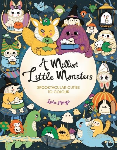 Cover for Lulu Mayo · A Million Little Monsters: Spooktacular Cuties to Colour - A Million Creatures to Colour (Pocketbok) (2023)