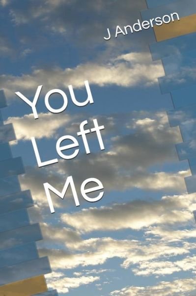 Cover for J C Anderson · You Left Me (Pocketbok) (2018)