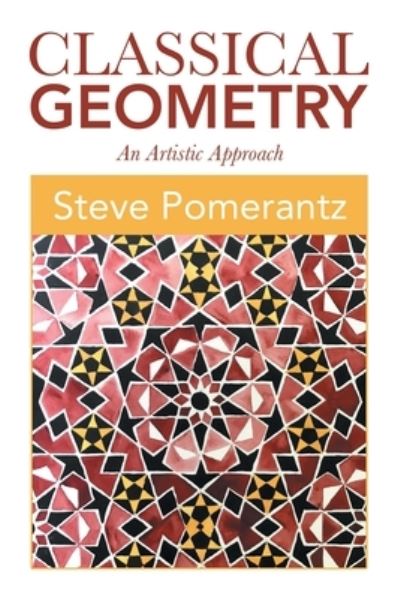 Cover for Steve Pomerantz · Classical Geometry An Artistic Approach (Book) (2020)