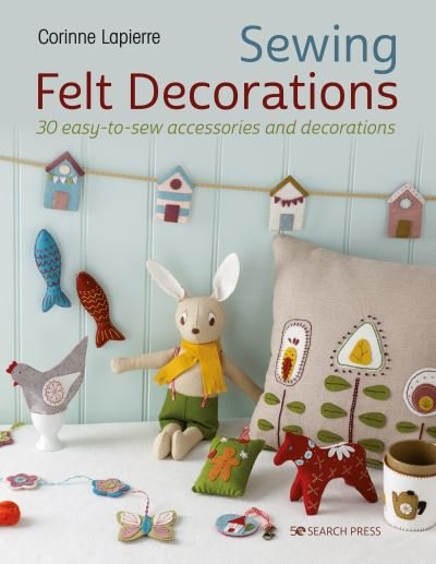 Cover for Corinne Lapierre · A Year of Felt Decorations: Easy-To-Sew Accessories for Every Season (Paperback Book) (2024)