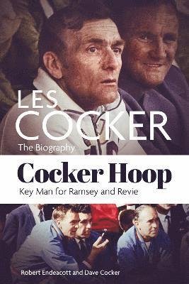 Cover for Robert Endeacott · Cocker Hoop: The Biography of Les Cocker, Key Man for Ramsey and Revie (Hardcover Book) (2022)