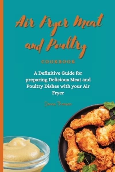 Cover for Donna Thomson · Air Fryer Meat and Poultry Cookbook (Paperback Book) (2021)