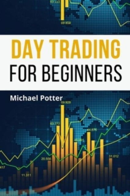 Day Trading for Beginners - 2 Books in 1 - John White - Books - My Publishing Empire ltd - 9781803255477 - June 22, 2021