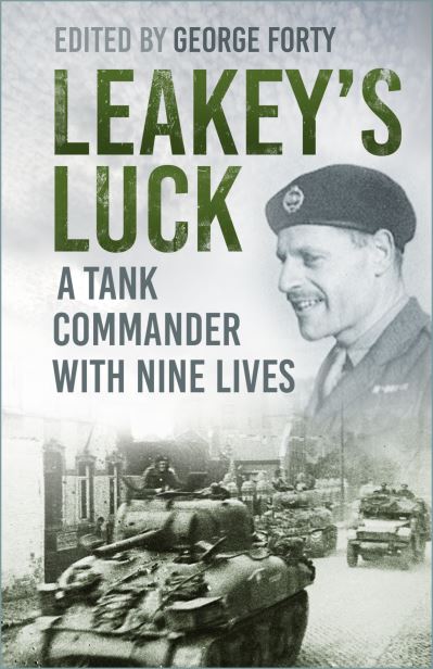 Cover for Forty, George (Ed) · Leakey's Luck: A Tank Commander with Nine Lives (Paperback Book) (2022)