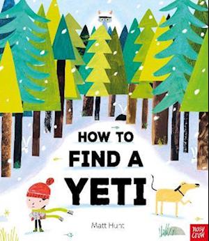 How to Find a Yeti - Matt Hunt - Livros - Nosy Crow Ltd - 9781805136477 - 9 de outubro de 2025