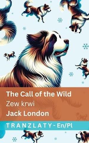 The Call of the Wild / Zew krwi: Tranzlaty English Polsku - English Polsku - Jack London - Books - Tranzlaty - 9781805727477 - June 28, 2025