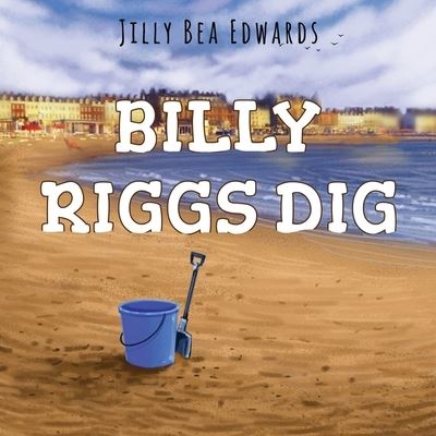 Cover for Jilly Bea Edwards · Billy Riggs Dig (Paperback Book) (2022)