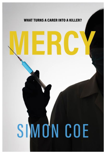 Simon Coe · Mercy: What turns a carer into a killer? (Paperback Book) (2024)