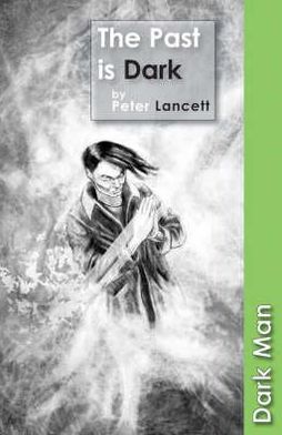 Cover for Lancett Peter · The Past is Dark - Dark Man (Paperback Book) (2019)