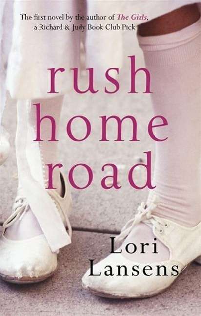 Cover for Lori Lansens · Rush Home Road (Paperback Book) (2008)