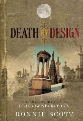 Cover for Ronnie Scott · Death by Design: The True Story of the Glasgow Necropolis (Paperback Book) (2005)
