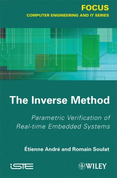 Cover for Etienne Andre · The Inverse Method: Parametric Verification of Real-time Unbedded Systems (Innbunden bok) (2013)